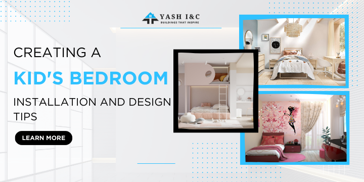 Creating A Kids Bedroom Installation And Design Tips